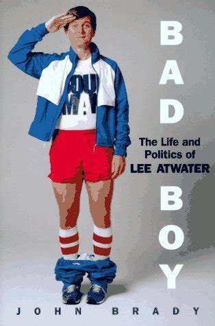 bad boy the life and politics of lee atwater Reader