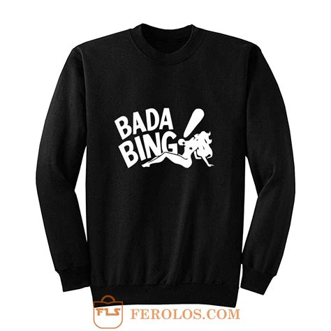 bada bing sweatshirt