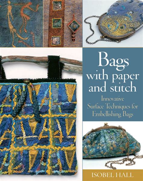 bags with paper and stitch innovative surface techniques for embellishing bags Epub