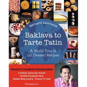 baklava to tarte tatin a world tour in 110 dessert recipes PDF