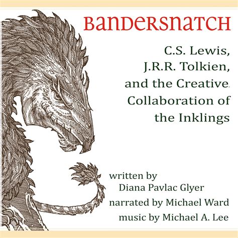 bandersnatch c s lewis j r r tolkien and the creative collaboration of the inklings Kindle Editon