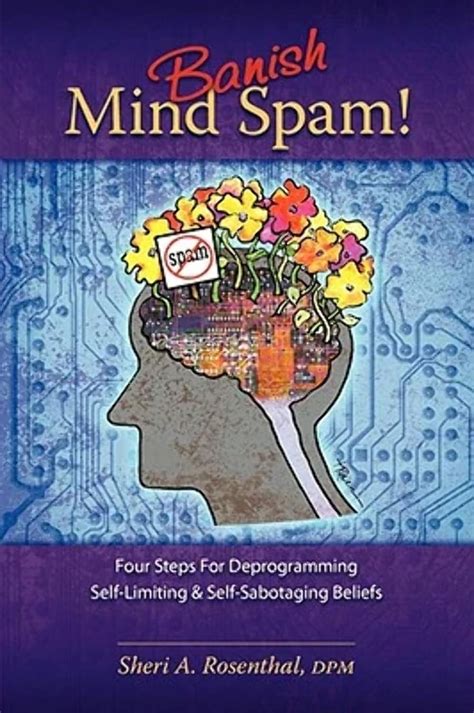 banish mind spam four steps for deprogramming self limiting and self sabotaging beliefs PDF