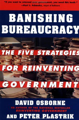 banishing bureaucracy the five strategies for reinventing government Reader