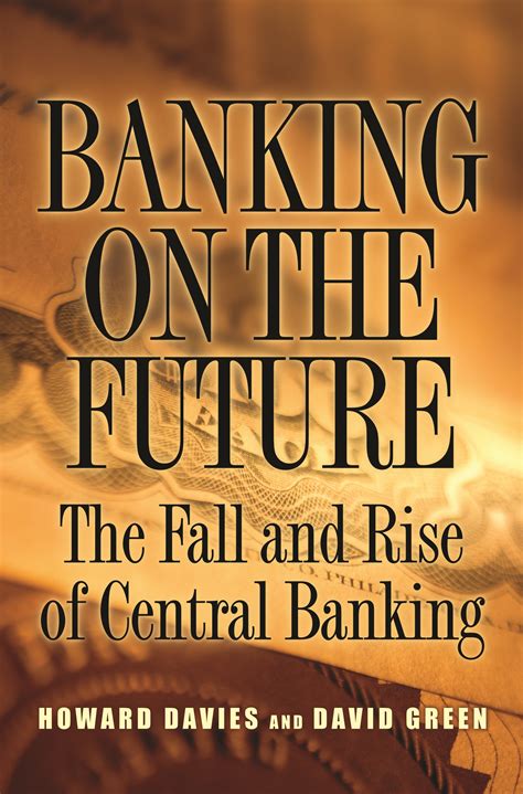 banking on the future the fall and rise of central banking PDF