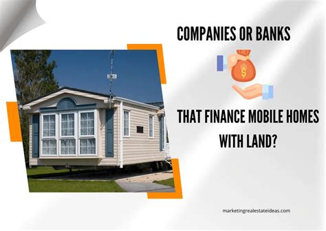 banks that finance mobile homes and land