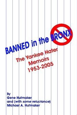 banned in the bronx the yankee hater memoirs 1953 2005 Doc