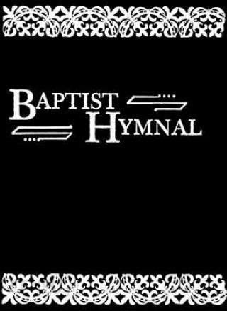 baptist hymnal for use in the church and home PDF