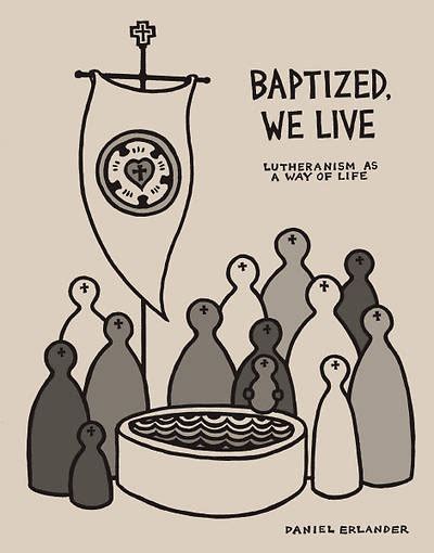baptized we live lutheranism as a way of life Epub