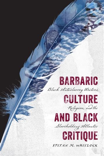 barbaric culture black critique slaveholding Reader