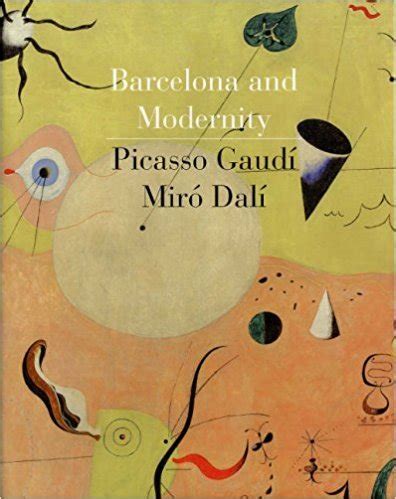 barcelona and modernity picasso gaudi miro dali Doc