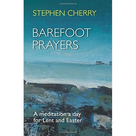 barefoot prayers a meditation a day for lent and easter Reader