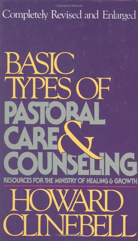 basic types of pastoral care and counseling revised resources for the ministry of healing and growth Doc