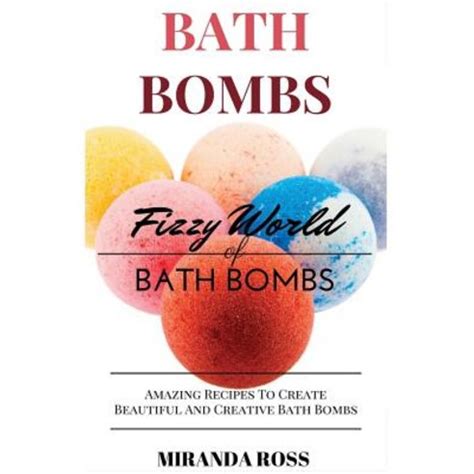 bath bombs fizzy world of bath bombs amazing recipes to create beautiful and creative bath bombs organic body Kindle Editon