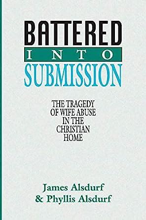 battered into submission the tragedy of wife abuse in the christian home Kindle Editon