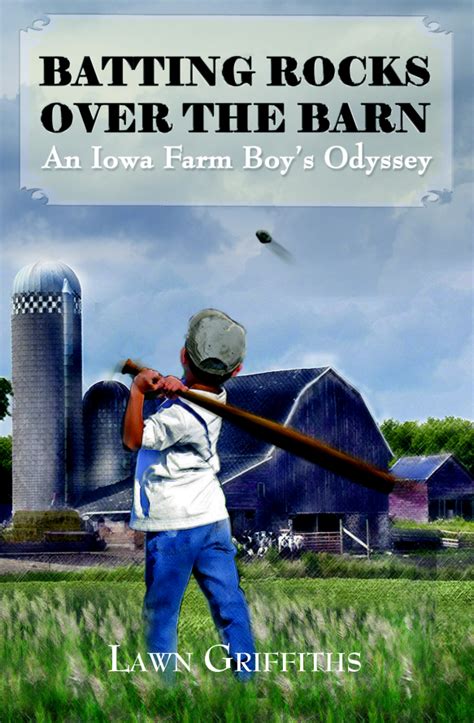 batting rocks over the barn an iowa farm boy?s odyssey Reader