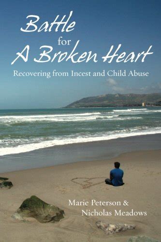 battle for a broken heart recovering from incest and child abuse Reader