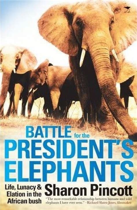 battle for the presidents elephants life lunacy and elation in the african bush PDF