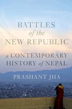 battles of the new republic a contemporary history of nepal Epub