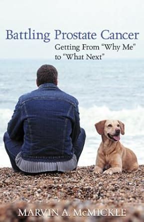 battling prostate cancer getting from why me to what next Epub