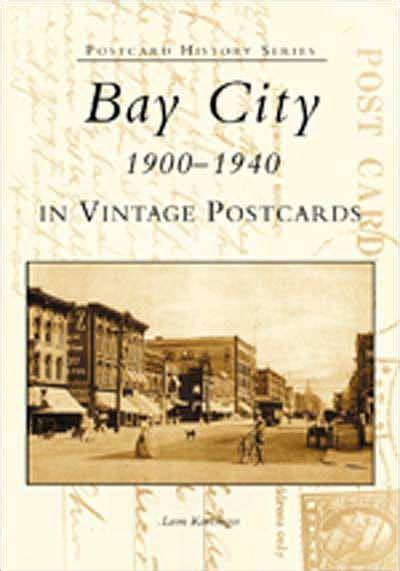 bay city 1900 1940 in vintage postcards mi postcard history series Doc
