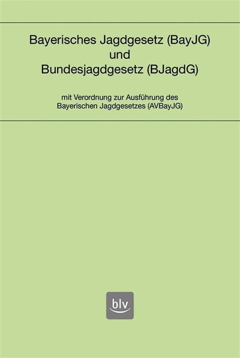 bayerisches jagdgesetz bundesjagdgesetz bayerischen jagdgesetzes Reader