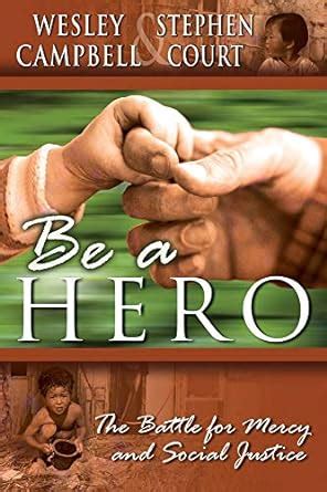 be a hero a battle for mercy and social justice Kindle Editon
