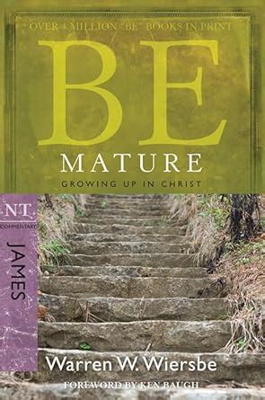 be mature james growing up in christ the be series commentary Reader
