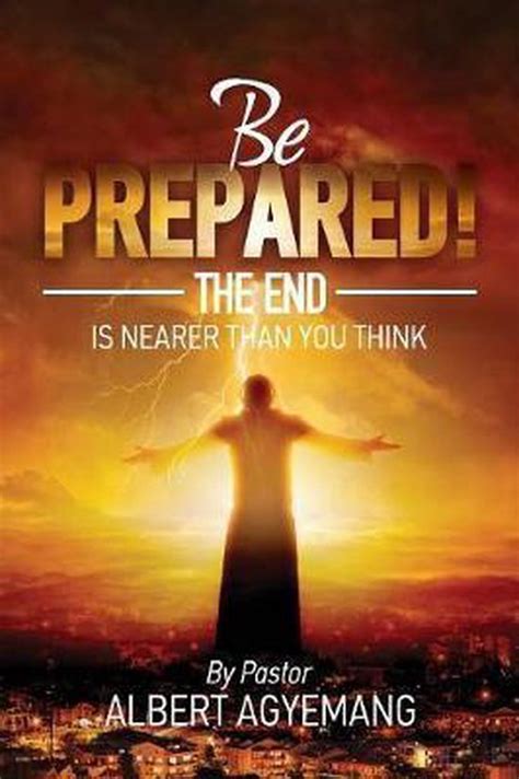be prepared the end is nearer than you think the end is nearer PDF