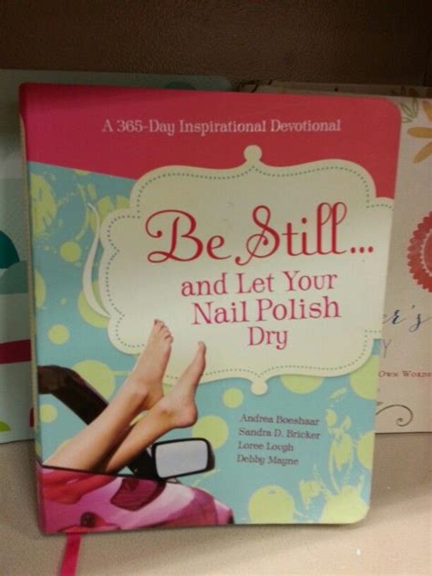 be still and let your nail polish dry Reader