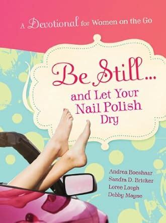 be still and let your nail polish dry Reader