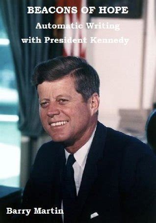 beacons of hope automatic writing with president kennedy Reader