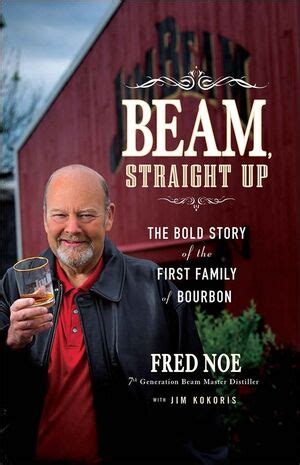 beam straight up the bold story of the first family of bourbon PDF