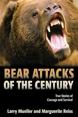 bear attacks of the century true stories of courage and survival Reader