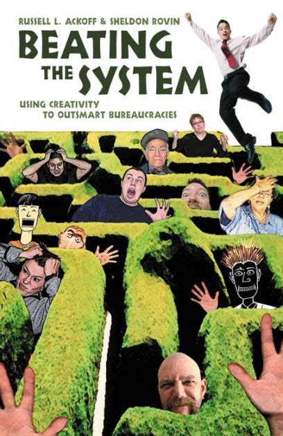 beating the system using creativity to outsmart bureaucracies PDF