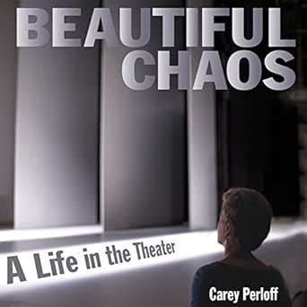 beautiful chaos a life in the theater Reader