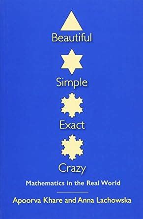 beautiful simple exact crazy mathematics in the real world Kindle Editon