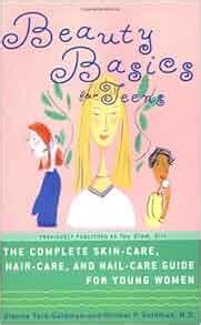 beauty basics for teens the complete skin care hair care and nail care guide for young women Reader