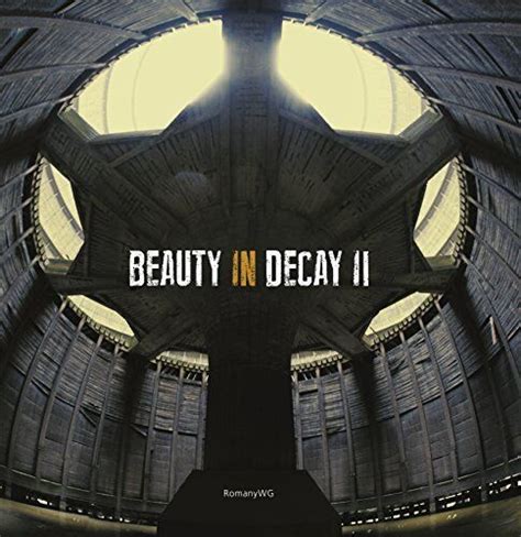 beauty in decay ii urbex Kindle Editon