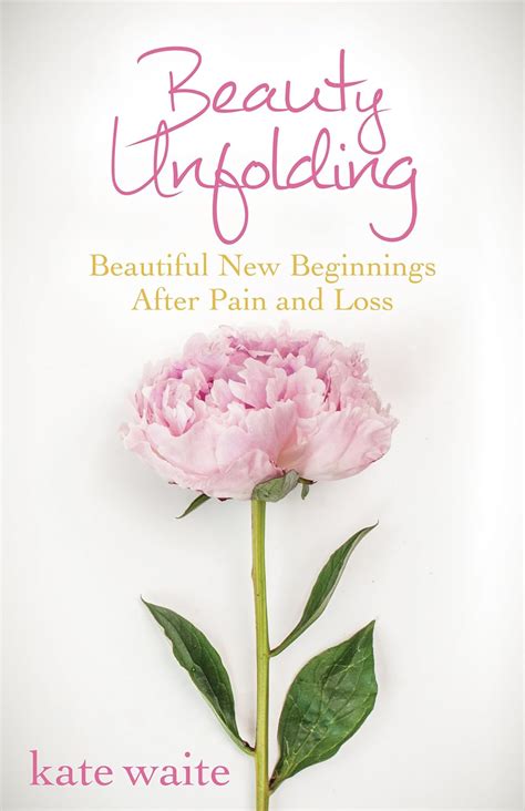 beauty unfolding beautiful new beginnings after pain and loss PDF