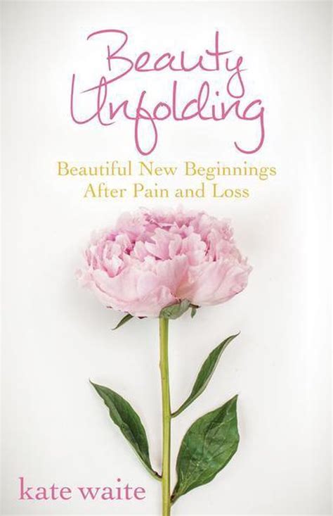 beauty unfolding beautiful new beginnings after pain and loss PDF