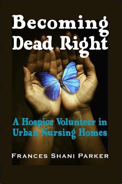 becoming dead right a hospice volunteer in urban nursing homes PDF