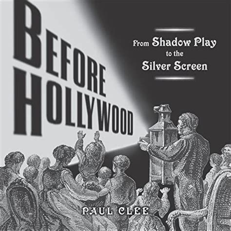 before hollywood from shadow play to the silver screen Reader