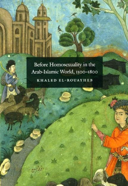 before homosexuality in the arab islamic world 1500 1800 Kindle Editon