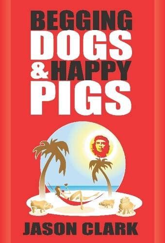 begging dogs and happy pigs Epub