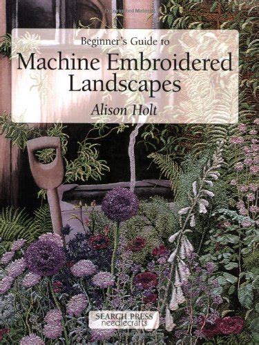 beginners guide to machine embroidered landscapes beginners guide to needlecraft Epub