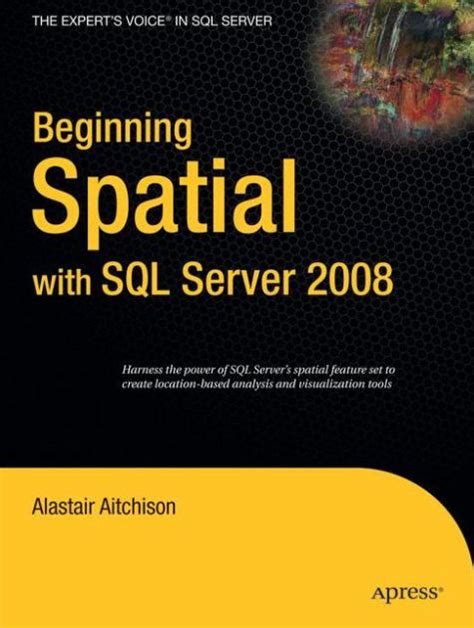beginning spatial with sql server 2008 experts voice in sql server Reader