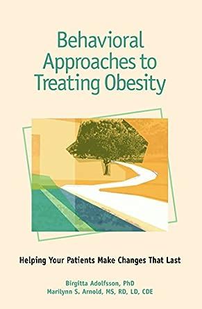 behavioral approaches to treating obesity helping your patients make changes that last Doc