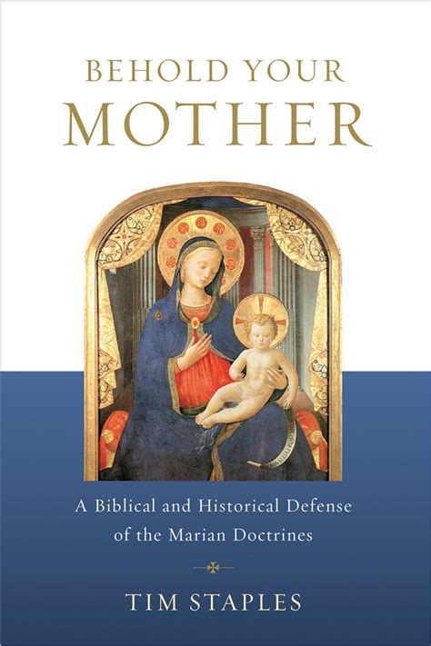 behold your mother a biblical and historical defense of the marian doctrines Kindle Editon