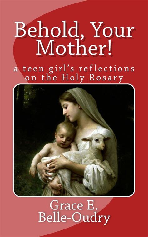 behold your mother a teen girls reflections on the holy rosary Reader