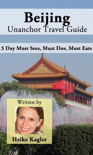 beijing travel guide 3 day must sees must dos must eats Kindle Editon